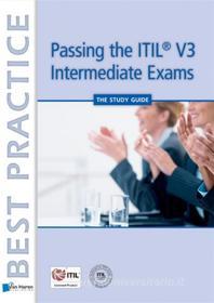 Ebook Passing the ITIL&reg; V3 Intermediate Exams - The Study Guide di Pierre Bernard edito da Van Haren Publishing