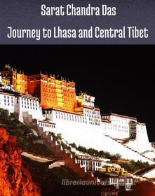 Ebook Journey to Lhasa and Central Tibet di Das Sarat Chandra edito da PubMe