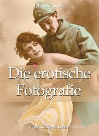 Ebook Die erotische Fotografie 120 illustrationen di Alexandre Dupouy edito da Parkstone International