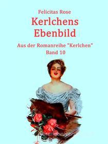Ebook Kerlchens Ebenbild di Felicitas Rose edito da Books on Demand