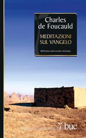 Ebook Meditazioni sul Vangelo di De Foucauld Charles edito da San Paolo Edizioni