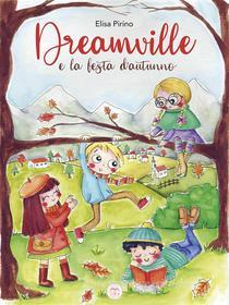 Ebook Dreamville e la festa d&apos;autunno di Elisa Pirino edito da Panesi Edizioni