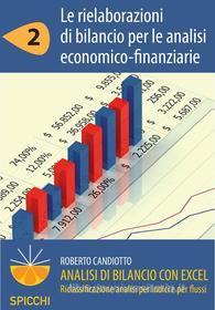 Ebook Analisi di bilancio con Excel 2 Le rielaborazioni di bilancio per le analisi economico-finanziarie (PDF - Spicchi) di Roberto Candiotto edito da Apogeo Education