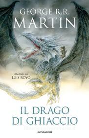 Ebook Il drago di ghiaccio (edizione illustrata) di Martin George R.R. edito da Mondadori