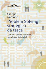 Ebook Problem Solving strategico da tasca di Giorgio Nardone edito da Ponte alle Grazie