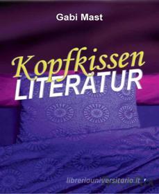 Ebook Kopfkissenliteratur di Gabi Mast edito da BookRix