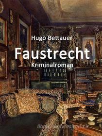 Ebook Faustrecht di Hugo Bettauer edito da Books on Demand