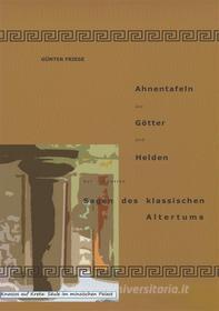 Ebook Ahnentafeln der Götter und Helden der schönsten Sagen des klassischen Altertums di Günter Friese edito da Books on Demand
