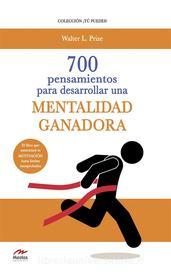 Ebook 700 Pensamientos para desarrollar una mentalidad ganadora di Walter L.Prize. edito da Mestas Ediciones