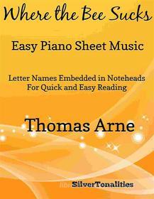 Ebook Where the Bee Sucks Easy Piano Sheet Music di Silvertonalities edito da SilverTonalities