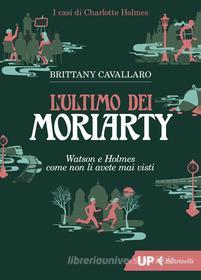 Ebook L'ultimo dei Moriarty di Brittany Cavallaro edito da Feltrinelli Editore