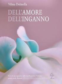 Ebook Dell'amore dell'inganno di Vilma Dolmella edito da Vilma Dolmella