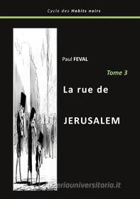 Ebook La rue de Jérusalem di Paul Feval edito da Books on Demand