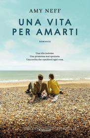 Ebook Una vita per amarti di Amy Neff edito da Garzanti