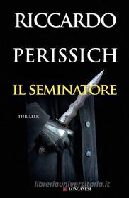 Ebook Il Seminatore di Riccardo Perissich edito da Longanesi