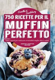 Ebook 750 ricette per il muffin perfetto di V. Camilla Saulsbury edito da Newton Compton Editori