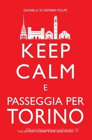 Ebook Keep calm e passeggia per Torino di Schembri Daniela Volpe edito da Newton Compton Editori