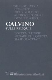 Ebook Sulle reliquie di Giovanni Calvino edito da Mimesis Edizioni