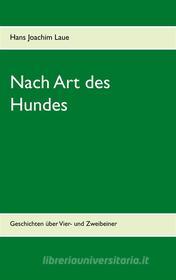 Ebook Nach Art des Hundes di Hans Joachim Laue edito da Books on Demand