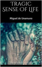 Ebook Tragic Sense Of Life di Miguel de Unamuno edito da Books on Demand