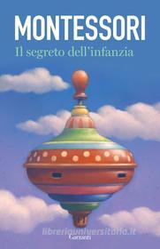 Ebook Il Segreto dell'infanzia di Maria Montessori edito da Garzanti