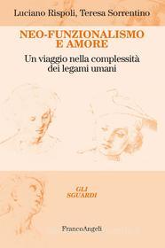 Ebook Neo-Funzionalismo e amore di Luciano Rispoli, Teresa Sorrentino edito da Franco Angeli Edizioni
