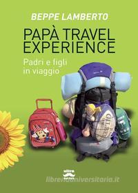 Ebook Papà travel experience di Beppe Lamberto edito da Ultra