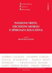 Ebook Passioni tristi, decisioni morali e speranza educativa di Francesco Russo edito da EDUSC