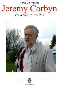 Ebook Jeremy Corbyn - Un leader di sinistra di Nigel Cawthorne edito da Licosia Edizioni