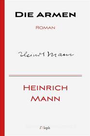 Ebook Die Armen di Heinrich Mann edito da l&apos;Aleph