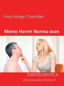 Ebook Meine Herrin Norma-Jean di Franz Holger Cita-Keller edito da Books on Demand
