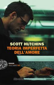 Ebook Teoria imperfetta dell'amore di Hutchins Scott edito da Einaudi