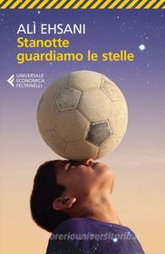 Ebook Stanotte guardiamo le stelle di Alì Ehsani, Francesco Casolo edito da Feltrinelli Editore