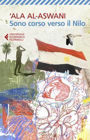 Ebook Sono corso verso il Nilo di Ala al-Aswani edito da Feltrinelli Editore