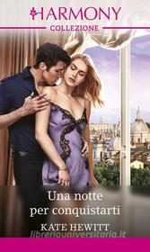 Ebook Una notte per conquistarti di Kate Hewitt edito da HarperCollins Italia