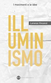 Ebook Illuminismo di Lorenzo Vincenzi edito da Editrice Bibliografica