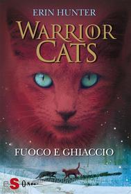 Ebook WARRIOR CATS 2. Fuoco e ghiaccio di Erin Hunter edito da Edizioni Sonda