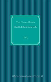 Ebook Dunkle Schatten der Liebe di Tina Charcoal Burner edito da Books on Demand