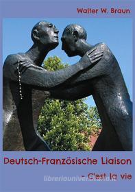 Ebook Deutsch-Französische Liaison di Walter W. Braun edito da Books on Demand