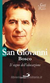 Ebook San Giovanni Bosco. Il sogno dell'educazione di AA.VV. edito da San Paolo Edizioni