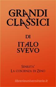 Ebook Grandi Classici di Italo Svevo di grandi Classici, Italo Svevo edito da grandi Classici