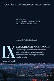 Ebook IX Congresso nazionale S.I.P.SA. La psicologia della salute tra ricerca e intervento nei servizi sociosanitari, nella comunità, nei luoghi di lavoro e nella scuola di AA. VV. edito da Franco Angeli Edizioni