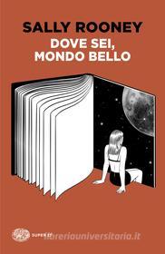 Ebook Dove sei, mondo bello di Rooney Sally edito da Einaudi