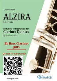 Ebook Bb Bass Clarinet part of "Alzira" for Clarinet Quintet di Giuseppe Verdi, a cura di Enrico Zullino edito da Glissato Edizioni Musicali