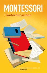 Ebook L' autoeducazione di Maria Montessori edito da Garzanti