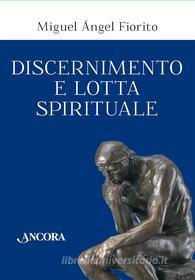 Ebook Discernimento e lotta spirituale di Fiorito Miguel Angel edito da Ancora