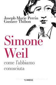 Ebook Simone Weil di Joseph-Marie Perrin, Gustave Thibon edito da Mimesis Edizioni