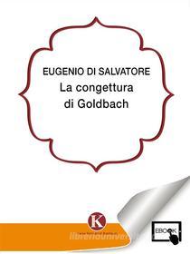 Ebook La congettura di Goldbach di Eugenio dI Salvatore edito da Kimerik