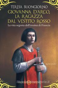 Ebook Giovanna D'Arco, la ragazza dal vestito rosso di Teresa Buongiorno edito da Salani Editore