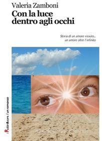 Ebook Con la luce dentro agli occhi di Valeria Zamboni edito da Robin Edizioni